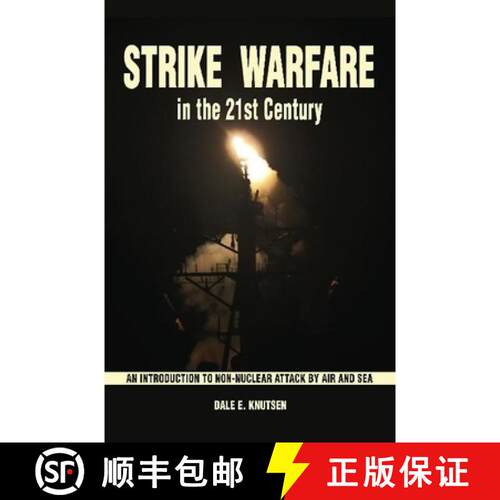 【3-4周达】精装 Strike Warfare in the 21st Century: An Introduction to Non-Nuclear Attack by Air and Sea [9781612510835]