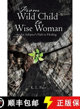 【3-4周达】From Wild Child to Wise Woman: An Adoptee's Path to Healing [9798765240540]