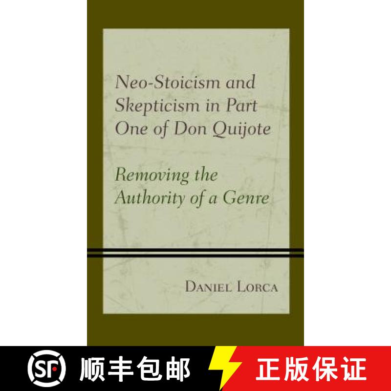 预订 Neo-Stoicism and Skepticism in Part One of Don Quijote: Removing the Authority of a Genre - Don ... [9781498522656]