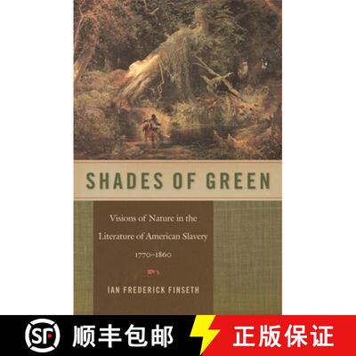 【3-4周达】Shades of Green: Visions of Nature in the Literature of American Slavery, 1770-1860 [9780820337807]