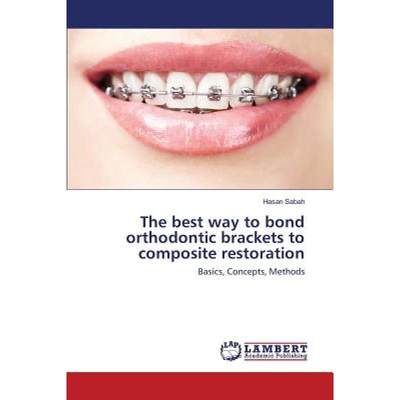 【4周达】The best way to bond orthodontic brackets to composite restoration [9783659817267]