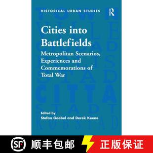 【3-4周达】Cities into Battlefields : Metropolitan Scenarios, Experiences and Commemorations of Total... [9781138273252]