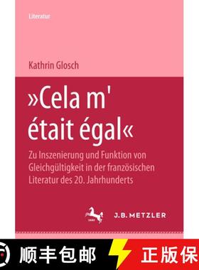 【3-4周达】Cela m'etait egal: Zu Inszenierung und Funktion von Gleichgultigkeit in der franzosischen ... [9783476452641]