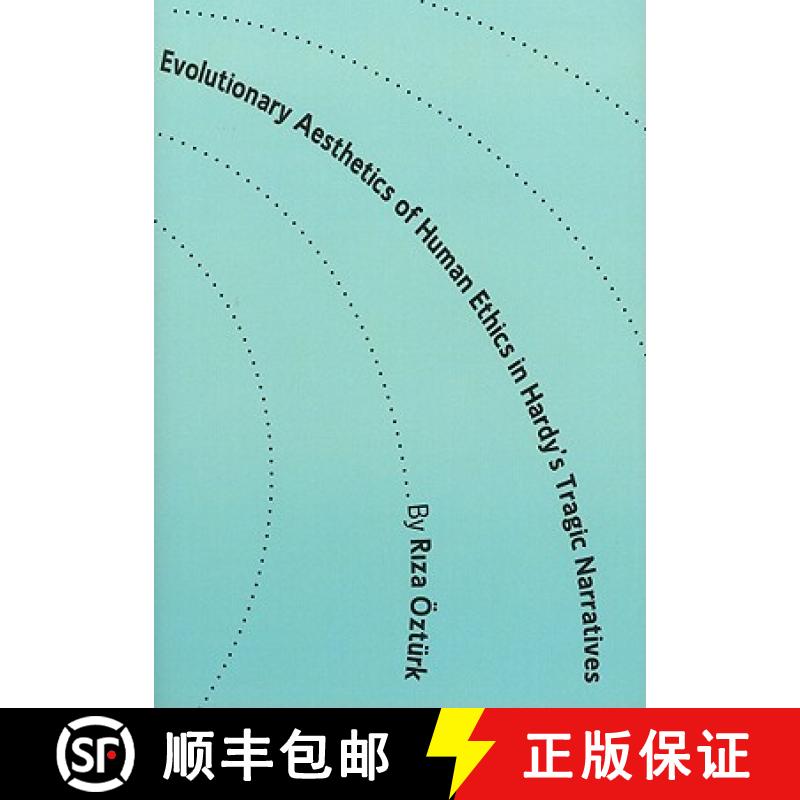 预订 Evolutionary Aesthetics of Human Ethics in Hardyâ (Tm)S Tragic Narratives [9781443828970]