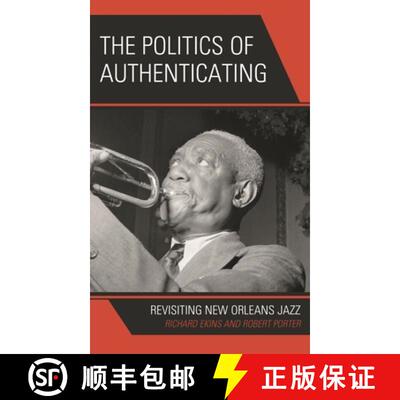 【3-4周达】精装 The Politics of Authenticating : Revisiting New Orleans Jazz [9781666917741]