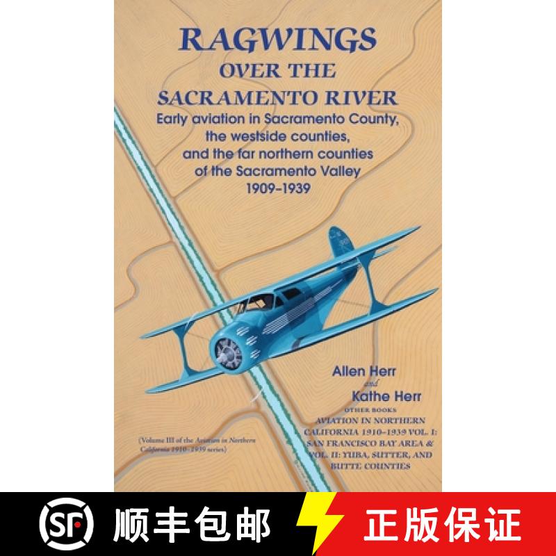 【3-4周达】Ragwings Over The Sacramento River: Early aviation in Sacramento County, the westside coun... [9781935807391]