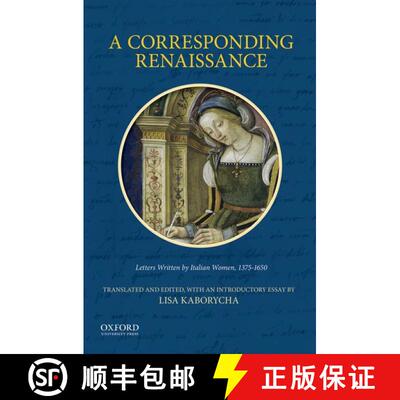 【3-4周达】A Corresponding Renaissance: Letters Written by Italian Women, 1375-1650 [9780199342433]