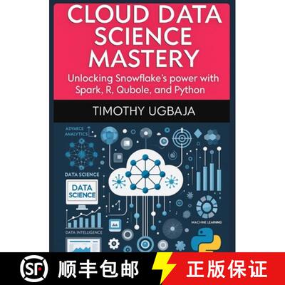 【3-4周达】精装 Cloud Data Science Mastery: Unlocking Snowflake's Power with Spark, R, Qubole and Python [9798349690655]