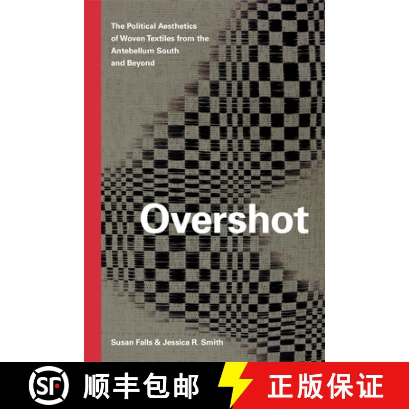 【3-4周达】Overshot: The Political Aesthetics of Woven Textiles from the Antebellum South and Beyond [9780820356679]