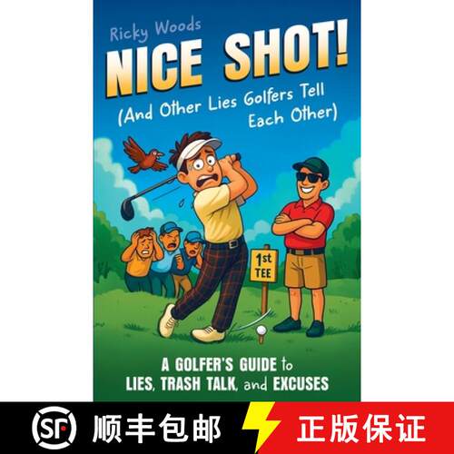 【3-4周达】Nice Shot! (And Other Lies Golfers Tell Each Other): A Golfer's Guide to Lies, Trash Talk ... [9781915833815]