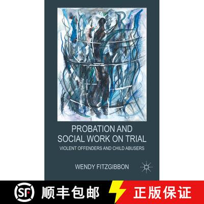 【3-4周达】精装 Probation and Social Work on Trial: Violent Offenders and Child Abusers [9780230275379]