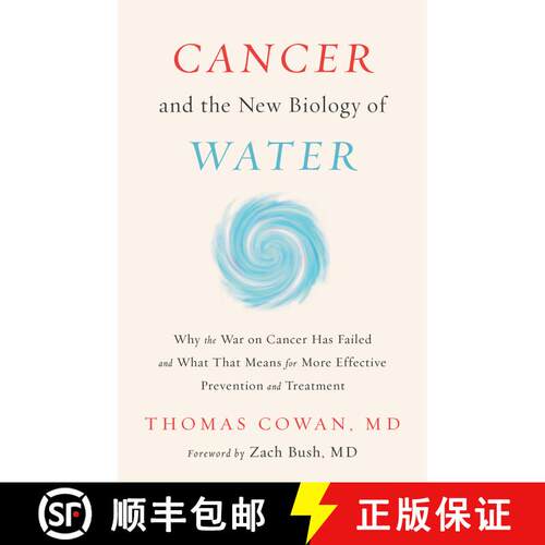 【3-4周达】精装 Cancer and the New Biology of Water: Why the War on Cancer Has Failed and What That M... [9781603588812]