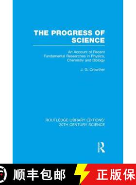 【3-4周达】The Progress of Science : An Account of Recent Fundamental Researches in Physics, Chemistr... [9781138989733]