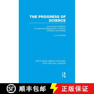 【3-4周达】The Progress of Science : An Account of Recent Fundamental Researches in Physics, Chemistr... [9781138989733]