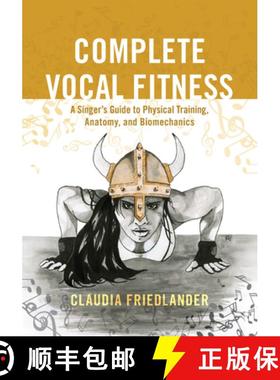 预订 Complete Vocal Fitness : A Singer's Guide to Physical Training, Anatomy, and Biomechanics [9781538105443]