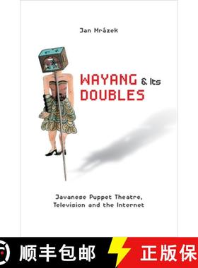 预订 Wayang and Its Doubles: Javanese Puppet Theatre, Television and the Internet [9789814722957]