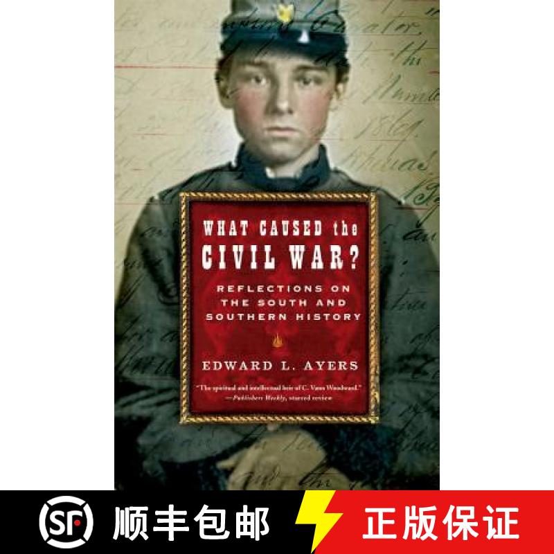 【3-4周达】What Caused the Civil War?: Reflections on the South and Southern History [9780393328530]