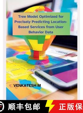 【3-4周达】Tree Model Optimized for Precisely Predicting  Location-Based Services from User Behavior ... [9798227749765]