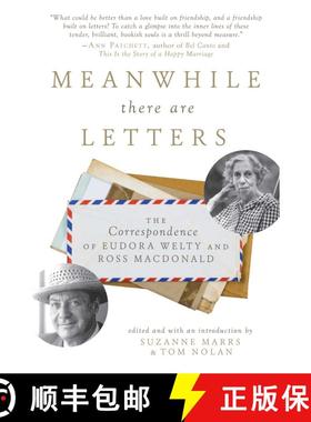 【3-4周达】Meanwhile There Are Letters: The Correspondence of Eudora Welty and Ross Macdonald [9781628727531]