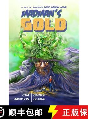 【3-4周达】Madman's Gold: A Tale of Alberta's Lost Lemon Mine [9780995325999]