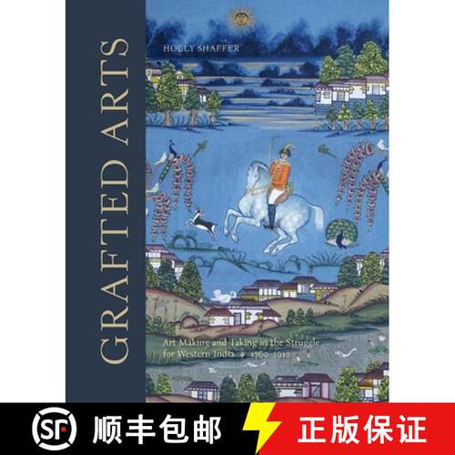 精装 Grafted Arts – Art Making and Taking in the Struggle for Western India, 1760–1820 [9781913107284]