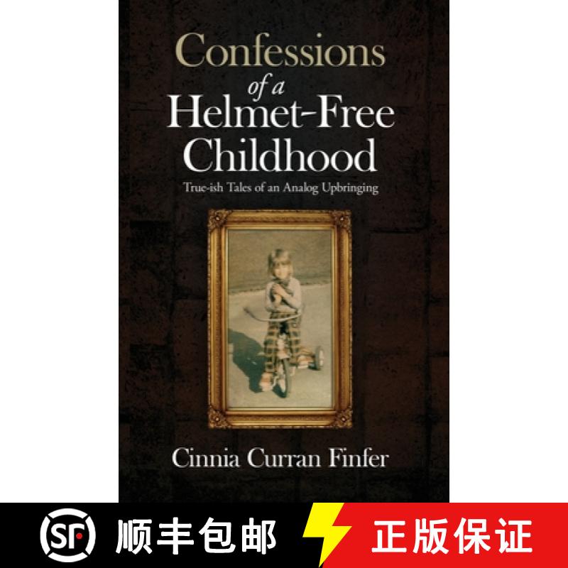 【3-4周达】Confessions of a Helmet-Free Childhood: True-ish Tales of an Analog Upbringing [9781734307405]