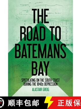 【3-4周达】The Road to Batemans Bay: Speculating on the South Coast During the 1840s Depression [9781760466053]