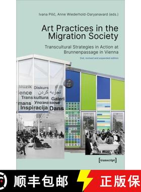 【3-4周达】Art Practices in the Migration Society – Transcultural Strategies in Action at Brunnenpas... [9783837656206]