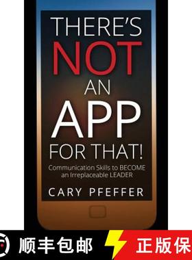【3-4周达】There's Not an App for That: Communication Skills to Become an Irreplaceable Leader [9781634890205]