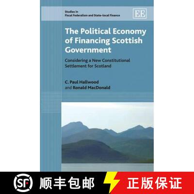 【3-4周达】精装 Political Economy of Financing Scottish Government: Considering a New Constitutional ... [9781848440425]