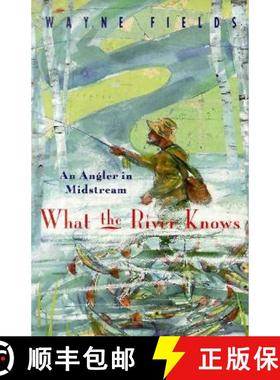 【3-4周达】What the River Knows: An Angler in Midstream [9780226248578]