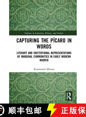【3-4周达】Capturing the Picaro in Words : Literary and Institutional Representations of Marginal Com... [9780367000332]