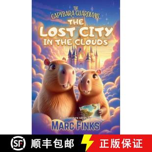 【3-4周达】The Capybara Guardians, Book 3: The Lost City in the Clouds: A Magical Adventure of Friend... [9786166161144]
