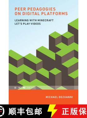 【3-4周达】Peer Pedagogies on Digital Platforms: Learning with Minecraft Let's Play Videos [9780262539722]