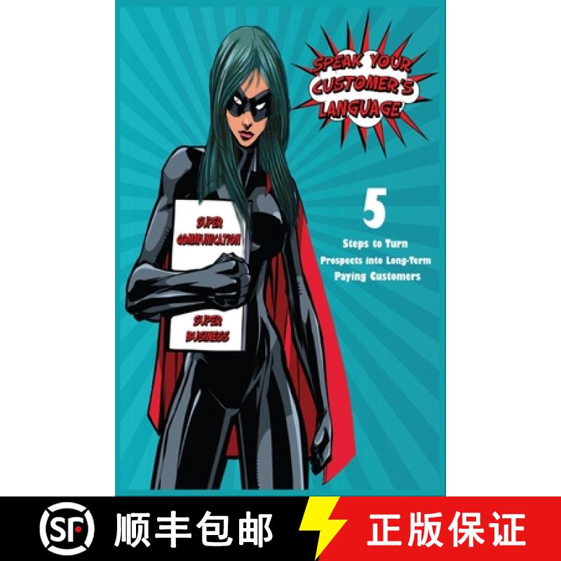 【3-4周达】Speak Your Customers' Language: 5 Steps to Turn Prospects into Long-Term Paying Customers [9781734533613]