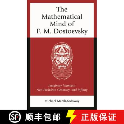 【3-4周达】精装 The Mathematical Mind of F. M. Dostoevsky: Imaginary Numbers, Non-Euclidean Geometry,... [9781666948080]