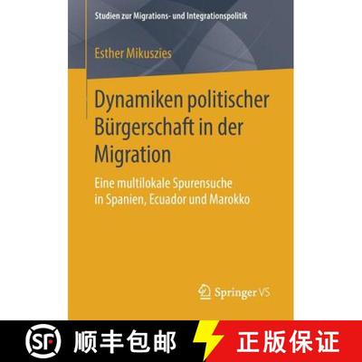 【3-4周达】Dynamiken politischer Bürgerschaft in der Migration : Eine multilokale Spurensuche in Spa... [9783658214203]