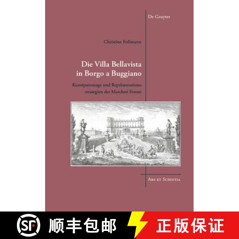 预订 Die Villa Bellavista in Borgo a Buggiano: Kunstpatronage Und Repräsentationsstrategien Der Marc... [9783110564242]