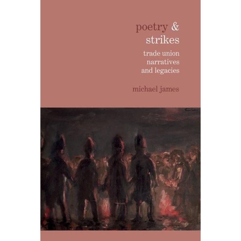 【4周达】Poetry& Strikes: Trade Union Narratives and Legacies[9781800855403]-封面