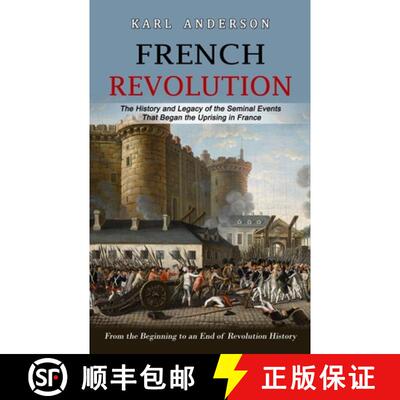 【3-4周达】French Revolution: The History and Legacy of the Seminal Events That Began the Uprising in... [9781774859384]
