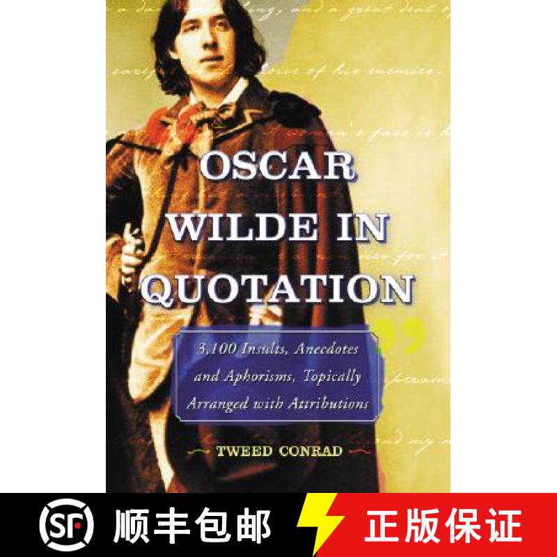 【3-4周达】Oscar Wilde in Quotation : 3,100 Insults, Anecdotes and Aphorisms, Topically Arranged with... [9780786424849]