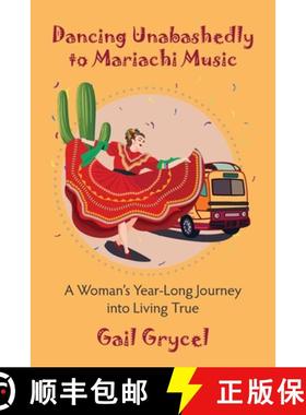 【3-4周达】Dancing Unabashedly to Mariachi Music: A Woman's Year-Long Journey  into Living True [9798330281084]