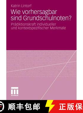 【3-4周达】Wie vorhersagbar sind Grundschulnoten?: Prädiktionskraft individueller und kontextspezifi... [9783531184081]