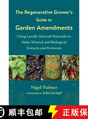【3-4周达】The Regenerative Grower's Guide to Garden Amendments: Using Locally Sourced Materials to M... [9781603589888]