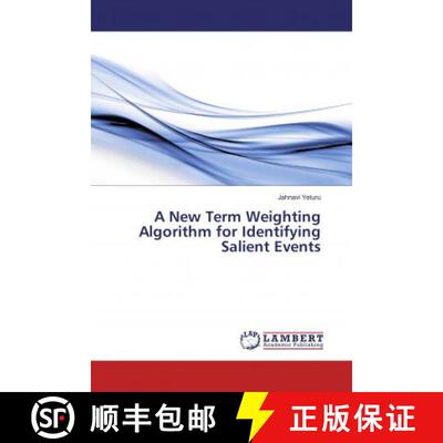 预订 A New Term Weighting Algorithm for Identifying Salient Events [9786136876382]