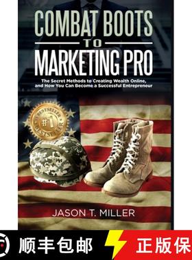 预订 Combat Boots to Marketing Pro: The Secret Methods to Creating Wealth Online, and How You Can Bec... [9781957217147]