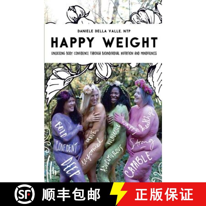 【3-4周达】Happy Weight: Unlocking Body Confidence Through Bioindividual Nutrition and Mindfulness [9780998648620]