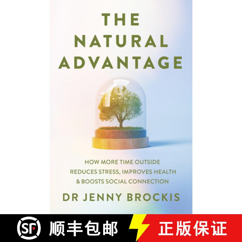 【2-3周达】The Natural Advantage: How More Time Outside Reduces Stress, Improves Health and Boosts So... [9781923186194]