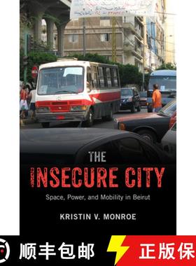 【3-4周达】The Insecure City: Space, Power, and Mobility in Beirut [9780813574639]
