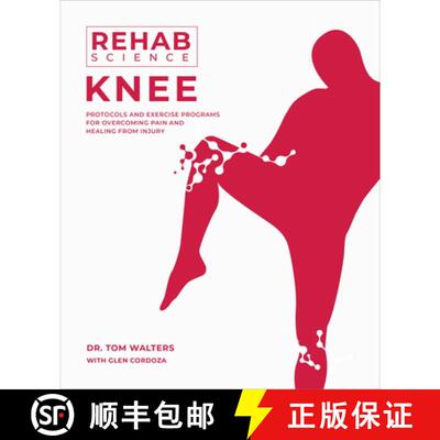 【3-4周达】Rehab Science: Knee: Protocols and Exercise Programs for Overcoming Pain and Healing from ... [9781628605242]